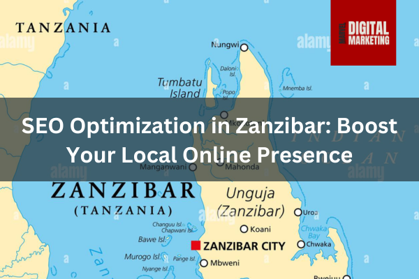 SEO Optimization in Zanzibar: Boost Your Local Online Presence