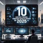 10 Hosting Trends Agencies Should Watch In 2025