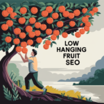 Low Hanging Fruit SEO: An Outline for Quick Wins